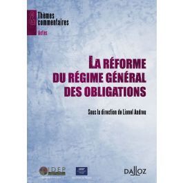 La réforme du régime général des obligations Thèmes et commentaires