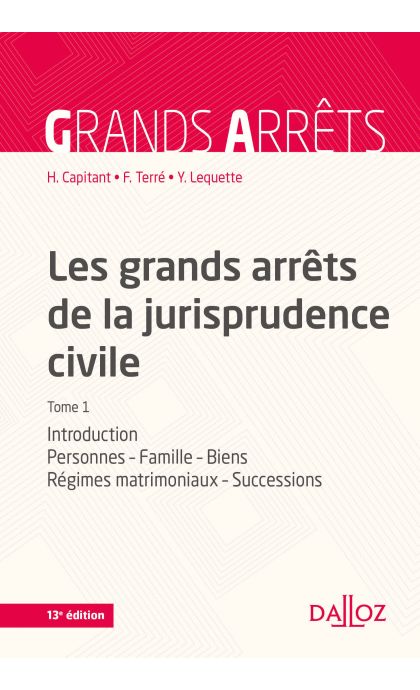 Les grands arrêts de la jurisprudence civile T1