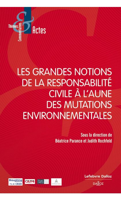 Les grandes notions de la responsabilité civile à laune des mutations environnementales