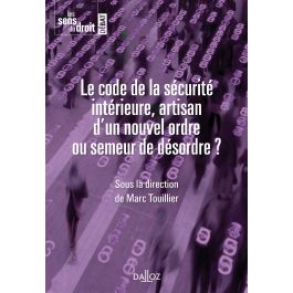 Le Code De La Securite Interieure Artisan D Un Nouvel Ordre Ou Semeur De Desordre Les Sens Du Droit 06 2017 1e Edition Editions Dalloz